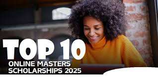 Top 10 Online Masters Scholarships 2025: (Deadline Not Specified)