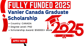 Vanier Canada Scholarship 2025: Fully Funded PhD (Apply now)